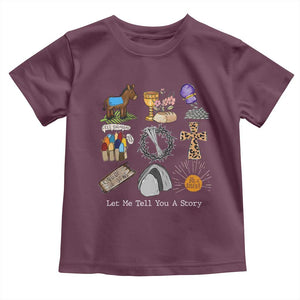 Easter Story Toddler T Shirt He is Risen Let Me Tell You A Story Christian TS10 Maroon Print Your Wear