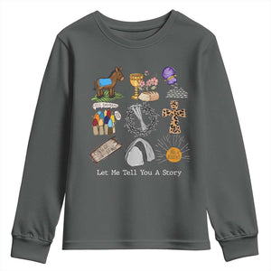 Easter Story Youth Sweatshirt He is Risen Let Me Tell You A Story Christian TS10 Dark Heather Print Your Wear