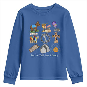 Easter Story Youth Sweatshirt He is Risen Let Me Tell You A Story Christian TS10 Royal Blue Print Your Wear