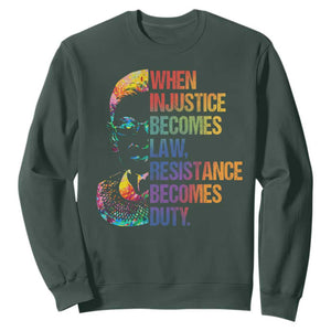 Notorious RBG Sweatshirt When Injustice Becomes Law Resistance Becomes Duty TS10 Dark Forest Green Print Your Wear