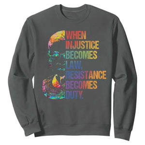 Notorious RBG Sweatshirt When Injustice Becomes Law Resistance Becomes Duty TS10 Dark Heather Print Your Wear