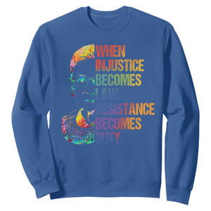 Notorious RBG Sweatshirt When Injustice Becomes Law Resistance Becomes Duty TS10 Royal Blue Print Your Wear