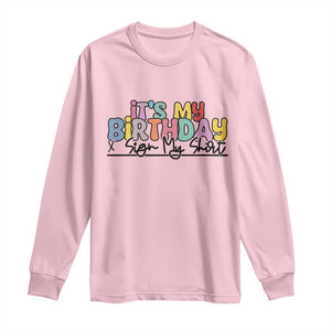 It's My Birthday Sign My Long Sleeve Shirt TS10 Light Pink Print Your Wear