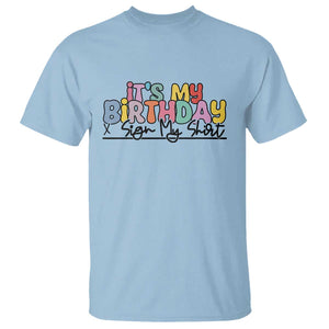 It's My Birthday Sign My T Shirt TS10 Light Blue Print Your Wear
