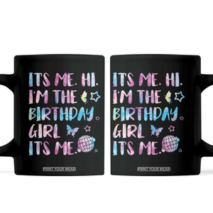 Its Me Hi Im The Birthday Girl Coffee Mug Tie Dye Colorful TS10 Black Print Your Wear