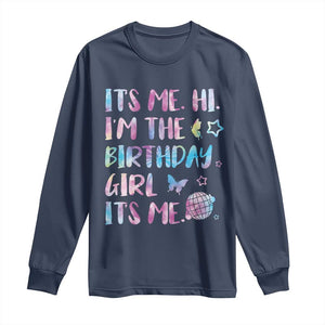 Its Me Hi Im The Birthday Girl Long Sleeve Shirt Tie Dye Colorful TS10 Navy Print Your Wear