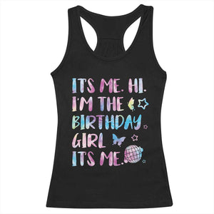 Its Me Hi Im The Birthday Girl Racerback Tank Top Tie Dye Colorful TS10 Black Print Your Wear
