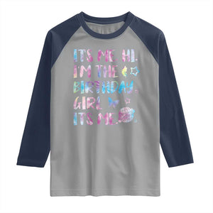 Its Me Hi Im The Birthday Girl Raglan Shirt Tie Dye Colorful TS10 Sport Gray Navy Print Your Wear