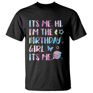 Its Me Hi Im The Birthday Girl T Shirt Tie Dye Colorful TS10 Black Print Your Wear