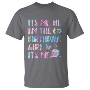 Its Me Hi Im The Birthday Girl T Shirt Tie Dye Colorful TS10 Charcoal Print Your Wear