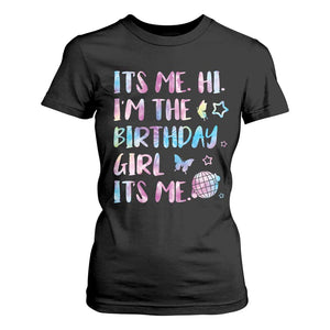 Its Me Hi Im The Birthday Girl T Shirt For Women Tie Dye Colorful TS10 Black Print Your Wear