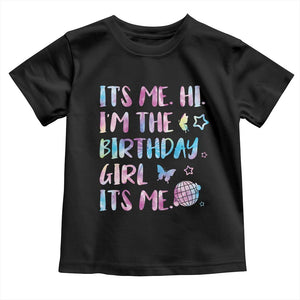 Its Me Hi Im The Birthday Girl Toddler T Shirt Tie Dye Colorful TS10 Black Print Your Wear