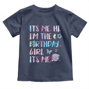 Its Me Hi Im The Birthday Girl Toddler T Shirt Tie Dye Colorful TS10 Navy Print Your Wear