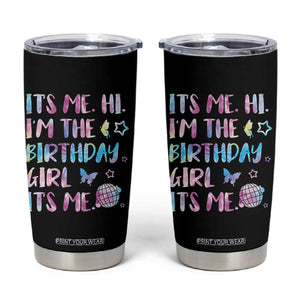 Its Me Hi Im The Birthday Girl Tumbler Cup Tie Dye Colorful TS10 Black Print Your Wear