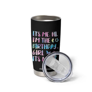 Its Me Hi Im The Birthday Girl Tumbler Cup Tie Dye Colorful TS10 Print Your Wear