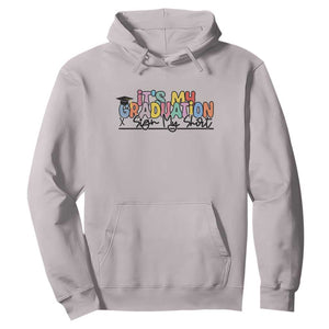 My Graduation Sign My Hoodie Funny Grad Gifts TS10 Ice Gray Print Your Wear