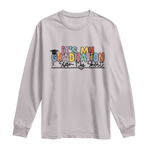 My Graduation Sign My Long Sleeve Shirt Funny Grad Gifts TS10 Ice Gray Print Your Wear