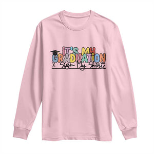 My Graduation Sign My Long Sleeve Shirt Funny Grad Gifts TS10 Light Pink Print Your Wear