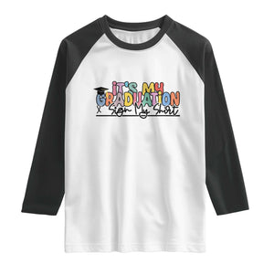 My Graduation Sign My Raglan Shirt Funny Grad Gifts TS10 White Black Print Your Wear