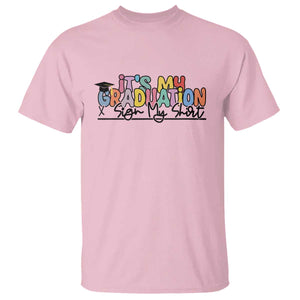 My Graduation Sign My T Shirt Funny Grad Gifts TS10 Light Pink Print Your Wear