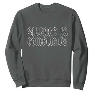 Silence Is Complicity Sweatshirt Political Resist Protest TS10 Dark Heather Print Your Wear