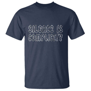 Silence Is Complicity T Shirt Political Resist Protest TS10 Navy Print Your Wear