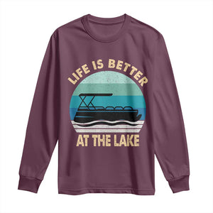 Funny Lake Life Long Sleeve Shirt Vintage Life is Better at The Lake Pontoon Boat TS10 Maroon Print Your Wear
