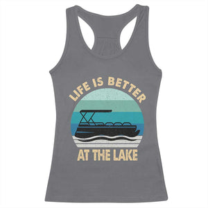 Funny Lake Life Racerback Tank Top Vintage Life is Better at The Lake Pontoon Boat TS10 Charcoal Print Your Wear