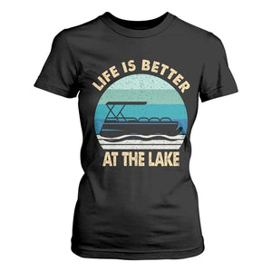 Funny Lake Life T Shirt For Women Vintage Life is Better at The Lake Pontoon Boat TS10 Black Print Your Wear
