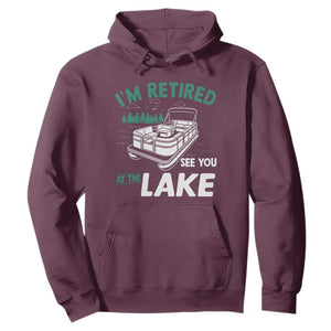 Im Retired See You At The Lake Hoodie Funny Retirement Gifts Lake Lover Gifts TS10 Maroon Print Your Wear