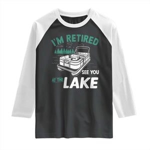 Im Retired See You At The Lake Raglan Shirt Funny Retirement Gifts Lake Lover Gifts TS10 Black White Print Your Wear