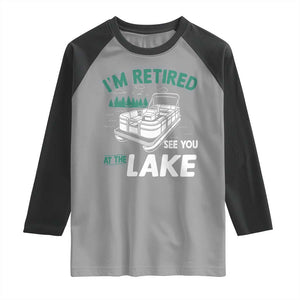 Im Retired See You At The Lake Raglan Shirt Funny Retirement Gifts Lake Lover Gifts TS10 Sport Gray Black Print Your Wear