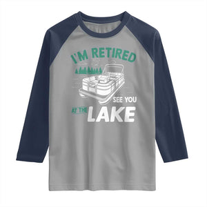 Im Retired See You At The Lake Raglan Shirt Funny Retirement Gifts Lake Lover Gifts TS10 Sport Gray Navy Print Your Wear