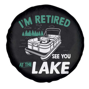 Im Retired See You At The Lake Spare Tire Cover Funny Retirement Gifts Lake Lover Gifts TS10 Print Your Wear