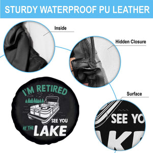 Im Retired See You At The Lake Spare Tire Cover Funny Retirement Gifts Lake Lover Gifts TS10 Print Your Wear