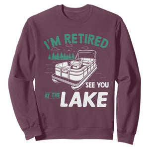 Im Retired See You At The Lake Sweatshirt Funny Retirement Gifts Lake Lover Gifts TS10 Maroon Print Your Wear