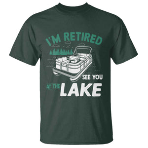 Im Retired See You At The Lake T Shirt Funny Retirement Gifts Lake Lover Gifts TS10 Dark Forest Green Print Your Wear