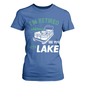 Im Retired See You At The Lake T Shirt For Women Funny Retirement Gifts Lake Lover Gifts TS10 Royal Blue Print Your Wear