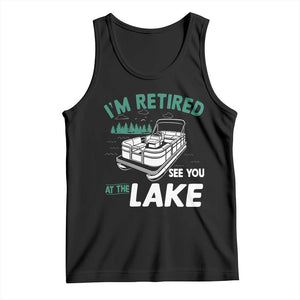 Im Retired See You At The Lake Tank Top Funny Retirement Gifts Lake Lover Gifts TS10 Black Print Your Wear