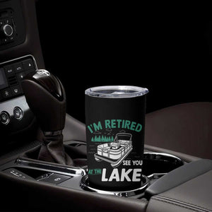 Im Retired See You At The Lake Tumbler Cup Funny Retirement Gifts Lake Lover Gifts TS10 Print Your Wear