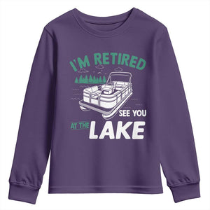 Im Retired See You At The Lake Youth Sweatshirt Funny Retirement Gifts Lake Lover Gifts TS10 Purple Print Your Wear