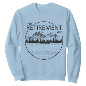 My Retirement Plan Lake Life Sweatshirt Retired To The Lake Cool Outdoor Camping TS10 Light Blue Print Your Wear