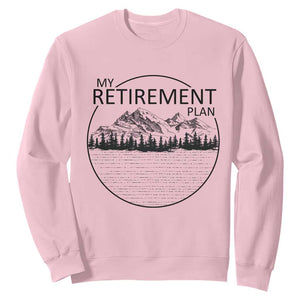 My Retirement Plan Lake Life Sweatshirt Retired To The Lake Cool Outdoor Camping TS10 Light Pink Print Your Wear