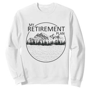 My Retirement Plan Lake Life Sweatshirt Retired To The Lake Cool Outdoor Camping TS10 White Print Your Wear