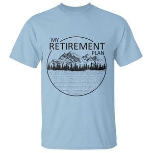 My Retirement Plan Lake Life T Shirt Retired To The Lake Cool Outdoor Camping TS10 Light Blue Print Your Wear