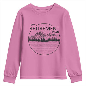 My Retirement Plan Lake Life Youth Sweatshirt Retired To The Lake Cool Outdoor Camping TS10 Azalea Print Your Wear