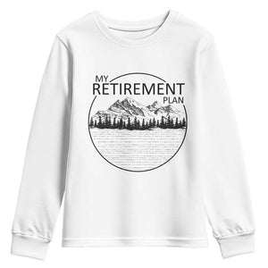 My Retirement Plan Lake Life Youth Sweatshirt Retired To The Lake Cool Outdoor Camping TS10 White Print Your Wear