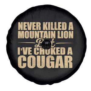 Funny Never Killed A Mountain Lion But Ive Choked A Cougar Spare Tire Cover Funny Boyfriend Anniversary Gift For Couple TS10 Print Your Wear