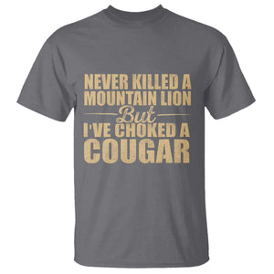 Funny Never Killed A Mountain Lion But Ive Choked A Cougar T Shirt Funny Boyfriend Anniversary Gift For Couple TS10 Charcoal Print Your Wear