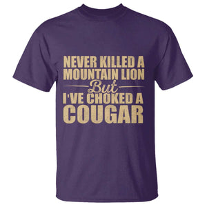 Funny Never Killed A Mountain Lion But Ive Choked A Cougar T Shirt Funny Boyfriend Anniversary Gift For Couple TS10 Purple Print Your Wear